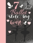 7 And Ballet Stole My Heart: Sketchbook Activity Book Gift For On Point Girls - Ballerina Sketchpad To Draw And Sketch In By Not So Boring Sketchbooks Cover Image