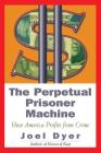 Perpetual Prisoner Machine: How America Profits From Crime Cover Image