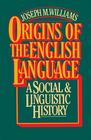 Origins of the English Language By Joseph M. Williams Cover Image