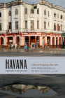 Havana beyond the Ruins: Cultural Mappings after 1989 By Anke Birkenmaier (Editor) Cover Image