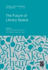 The Future of Library Space (Advances in Library Administration and Organization #36) By Samantha Schmehl Hines (Editor), Kathryn Moore Crowe (Editor) Cover Image