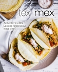 Tex-Mex: Authentic Tex-Mex Cooking for Delicious Mesa Meals (2nd Edition) By Booksumo Press Cover Image
