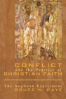 Conflict and the Practice of Christian Faith: The Anglican Experiment By Bruce N. Kaye Cover Image