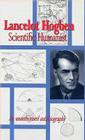 Lancelot Hogben: Scientific Humanist: An Unauthorized Autobiography Cover Image