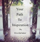 Your Path to Inspiration By Kira Harlamor Cover Image