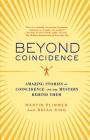 Beyond Coincidence: Amazing Stories of Coincidence and the Mystery Behind Them By Martin Plimmer, Brian King Cover Image