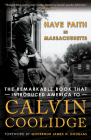 Have Faith in Massachusetts: The Remarkable Book That Introduced America to Calvin Coolidge By James H. Douglas (Foreword by), Amity Shlaes (Editor), Matthew Denhart (Editor) Cover Image