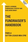 The Fundraiser's Handbook: Create a winning fundraising strategy and raise more money Cover Image