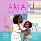 Amari Goes to the Doctor By Saneisha Roberts, Joshua Okoro-Sokoh (Illustrator) Cover Image