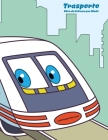 Trasporto Libro da Colorare per Bimbi By Nick Snels Cover Image