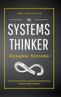 The Systems Thinker - Dynamic Systems: Make Better Decisions and Find Lasting Solutions Using Scientific Analysis. Cover Image