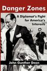 Danger Zones: A Diplomat's Fight for America's Interests Cover Image