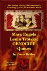 Marx Engels Lenin Trotsky: GENOCIDE QUOTES: The Hidden History of Communism's Founding Tyrants, in their Own Words By James DeMeo Cover Image