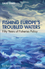 Fishing Europe's Troubled Waters: Fifty Years of Fisheries Policy (Earthscan Oceans) Cover Image