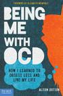Being Me with OCD: How I Learned to Obsess Less and Live My Life By Alison Dotson Cover Image