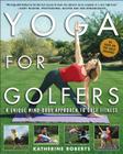 Yoga for Golfers: A Unique Mind-Body Approach to Golf Fitness Cover Image