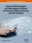 Advanced Methodologies and Technologies in Network Architecture, Mobile Computing, and Data Analytics, VOL 1 By D. B. a. Mehdi Khosrow-Pour (Editor) Cover Image