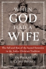 When God Had a Wife: The Fall and Rise of the Sacred Feminine in the Judeo-Christian Tradition Cover Image