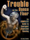 Trouble on the Dance Floor: The COMPLETE Guide to Emergent Nightclub Dancing By Joey London Cover Image