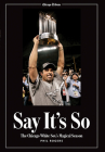 Say It's So: The Chicago White Sox's Magical Season By Phil Rogers Cover Image