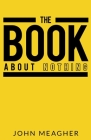 The Book about Nothing By John Meagher Cover Image