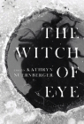 The Witch of Eye By Kathryn Nuernberger Cover Image