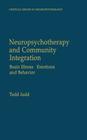 Neuropsychotherapy and Community Integration: Brain Illness, Emotions, and Behavior (Critical Issues in Neuropsychology) Cover Image