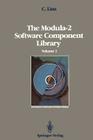 The Modula-2 Software Component Library: Volume 1 (Springer Compass International) By Charles Lins Cover Image