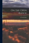 On the Open Range By J. Frank (James Frank) 1888-1 Dobie (Created by) Cover Image