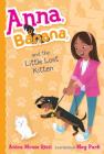 Anna, Banana, and the Little Lost Kitten By Anica Mrose Rissi, Meg Park (Illustrator) Cover Image