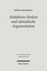 Abduktives Denken Und Talmudische Argumentation: Eine Rechtstheoretische Annaherung an Eine Zentrale Interpretationsfigur Im Babylonischen Talmud By Ronen Reichman Cover Image