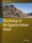 The Geology of the Egyptian Nubian Shield (Regional Geology Reviews) By Zakaria Hamimi (Editor), Shoji Arai (Editor), Abdel-Rahman Fowler (Editor) Cover Image
