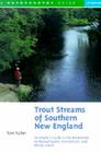 Trout Streams of Southern New England: An Angler's Guide to the Watersheds of Connecticut, Rhode Island, and Massachusetts Cover Image