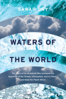 Waters of the World: The Story of the Scientists Who Unraveled the Mysteries of Our Oceans, Atmosphere, and Ice Sheets and Made the Planet Whole Cover Image