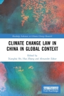 Climate Change Law in China in Global Context (Routledge Advances in Climate Change Research) Cover Image