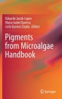Pigments from Microalgae Handbook By Eduardo Jacob-Lopes (Editor), Maria Isabel Queiroz (Editor), Leila Queiroz Zepka (Editor) Cover Image