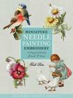 Miniature Needle Painting Embroidery: Vintage Portraits, Florals & Birds (Milner Craft) Cover Image