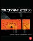 Practical Mastering: A Guide to Mastering in the Modern Studio Cover Image