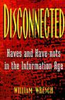 Disconnected: Haves and Have-Nots in the Information Age Cover Image
