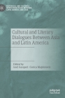 Cultural and Literary Dialogues Between Asia and Latin America By Axel Gasquet (Editor), Gorica Majstorovic (Editor) Cover Image