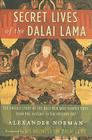 Secret Lives of the Dalai Lama: The Untold Story of the Holy Men Who Shaped Tibet, from Pre-history to the Present Day Cover Image