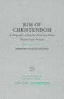 Rim of Christendom: A Biography of Eusebio Francisco Kino, Pacific Coast Pioneer (Century Collection) By Herbert Eugene Bolton, John L. Kessell (Foreword by) Cover Image