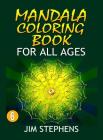Mandala Coloring Book: For All Ages By Jim Stephens Cover Image