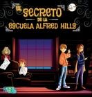 El Secreto de la Escuela Alfred Hills: Una Historia de Misterio para niños con ilustraciones Cover Image