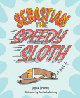 Sebastian the Speedy Sloth By Jessica Brierley Cover Image