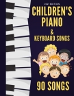 Children's Piano & Keyboard Songs: 90 Songs By Ben Tyers Cover Image