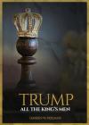 Trump: All The King's Men By Darren W. Freeman Cover Image