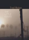 The Little Edges (Wesleyan Poetry) By Fred Moten Cover Image