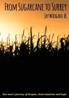 From Sugarcane to Surrey By Jay Woogara Cover Image