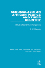 Sukumaland: An African People and Their Country: A Study of Land Use in Tanganyika By D. W. Malcolm Cover Image